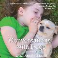 Conversations With Dogs: A Psychic Reveals What Our Canine Companions Have to Sa