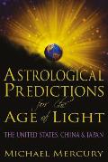 Astrological Predictions for the Age of Light: The United States, China & Japan