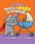 There's a Baby in the House: A Sweet Book about Welcoming a New Baby Sibling