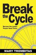 Break The Cycle: Become the Leader People Need Today