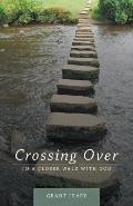 Crossing Over: To a Closer Walk with God