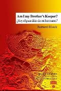 Am I my Brother's Keeper? / ?Soy el guardi?n de mi hermano?