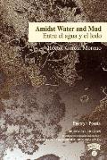 Amidst Water and Mud / Entre El Agua Y El Lodo
