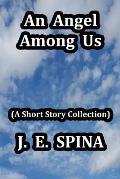 An Angel Among Us: (A Short Story Collection)