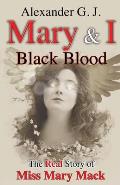 Mary and I: Black Blood: The Real Story of Miss Mary