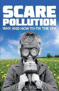 Scare Pollution Why & How to Fix the EPA