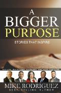 A Bigger Purpose: Stories That Inspire