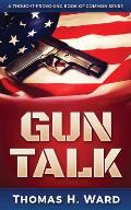 Gun Talk: (Should we own guns? Terrorist attack summaries and thrilling real stories, Book 1)