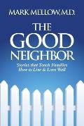 The Good Neighbor: Stories That Teach Families How to Live & Love Well