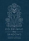 Goldmining the Shadows