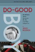 Do-Good Boy: An Unlikely Writer Confronts the '60s and Other Indignities