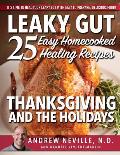 Leaky Gut: 25 Easy Homecooked Healing Recipes For Thanksgiving & The Holidays: It's Time To Heal Your Leaky Gut With Easy To Prep