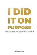 I DID IT ON PURPOSE - 12 Day Devotional Workbook *Full Color*