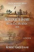 Sutter's Fort: Alta California, 1838