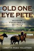 Old One Eye Pete: Stories from Old New Mexico