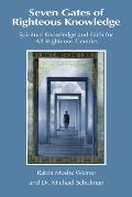 Seven Gates of Righteous Knowledge: A Compendium of Spiritual Knowledge and Faith for the Noahide Movement and All Righteous Gentiles