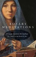 Rosary Meditations: A Lawyer Examines the Evidence (For Catholics and for Protestants, Too)