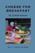 Cheese for Breakfast: My Turkish Summer