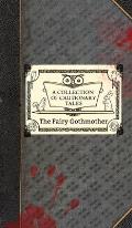 The Fairy Gothmother: A Collection of Cautionary Tales
