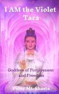 I AM the Violet Tara: Goddess of Forgiveness and Freedom