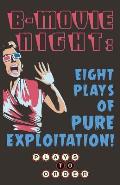 B-Movie Night: Eight Plays of Pure Exploitation