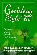 Goddess Style Weight Loss: Wiccans -- Happy, Healthy and Confident