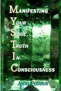 Mystic: Manifesting Your Soul, Truth In Consciousness