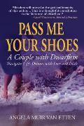 Pass Me Your Shoes: A Couple with Dwarfism Navigates Life's Detours with Love and Faith