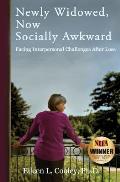 Newly Widowed, Now Socially Awkward: Facing Interpersonal Challenges After Loss