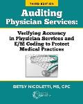 Auditing Physician Services: Verifying Accuracy in Physician Services and E/M Coding to Protect Medical Practices