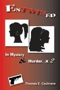 Entwined: In Mystery & Murder. . . x 2
