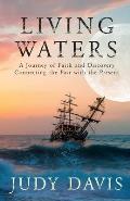 Living Waters: A Journey of Faith and Discovery Connecting the Past with the Present