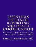 Essentials of Death Reporting and Death Certification: Practical Applications for the Clinical Practitioner