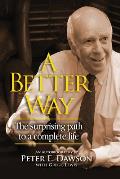 A Better Way: The surprising path to a complete life.