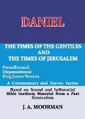Daniel, A Commentary and Survey Series: The Times of the Gentiles and the Times of Jerusalem