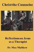 Christ the Counselor: Reflections on Jesus as a Therapist