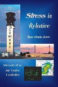 Stress is Relative: Memoir of an Air Traffic Controller