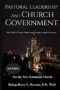Pastoral Leadership and Church Government: Study Guide for Pastors, Ministers, and Deacons on Church Government For the New Testament Church