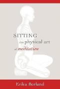 Sitting The Physical Art of Meditation