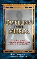 Dwelling in the Mirror: A Study of Illusions Produced by Delusive Meditation and How to Be Free from Them