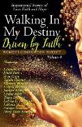 Walking In My Destiny: Driven By Faith