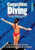 Competitive Diving: The Complete Guide for Coaches, Divers, Judges