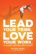 Lead Your Tribe Love Your Work An Entrepreneurs Guide to Creating a Culture That Matters