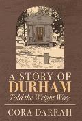 A Story of Durham: Told the Wright Way