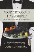 Your Crocodile has Arrived: More true stories from a curious traveler