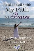 My Path to Praise: A Private Journey from Hell