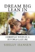 Dream Big, Lean in: Christian Wives in a Divorce Culture