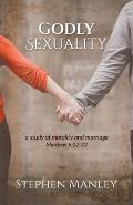 Godly Sexuality: a study of morality and marriage from Matthew 5:27-32