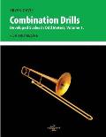 Combination Drills: Developed Scales in Odd Meters, Volume 1. For Trombone.
