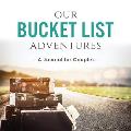 Our Bucket List Adventures: A Journal for Couples